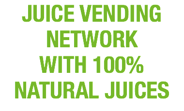 JUICE VENDING NETWORK WITH 100% NATURAL JUICES