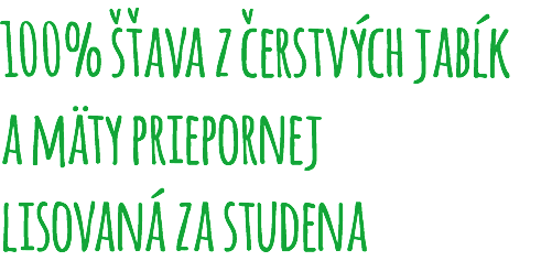 100% šťava z čerstvých jabĺk a mäty priepornej lisovaná za studena