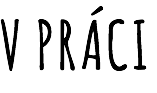 V PRÁCI