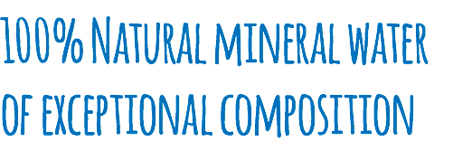 100% Natural mineral water of exceptional composition